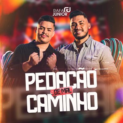 Pedação de Mal Caminho By Rafa e Junior's cover