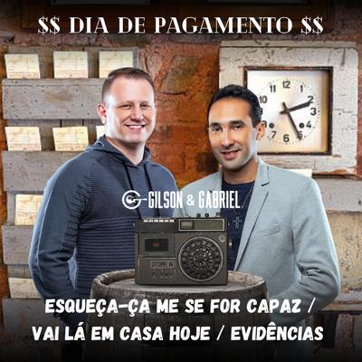 Esqueça-Me Se For Capaz / Vai Lá em Casa Hoje / Evidências (Dia de Pagamento) By Gilson e Gabriel's cover