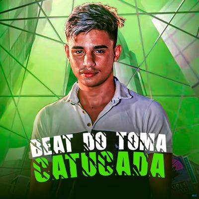 Beat do Toma Catucada By DJ Patrick Muniz, MC Nauan's cover