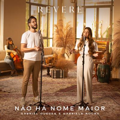 Não Há Nome Maior By REVERE, Gabriela Rocha, Gabriel Guedes de Almeida's cover