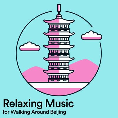 Relaxing Music for Walking Around Beijing, Pt. 3's cover