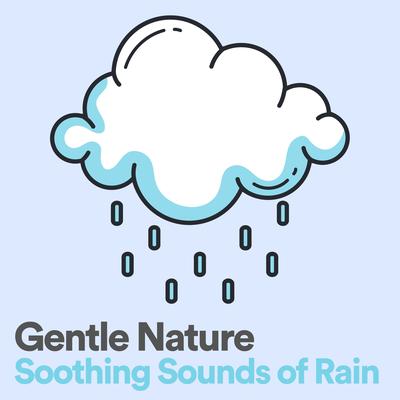 Gentle Nature Soothing Sounds of Rain, Pt. 3's cover