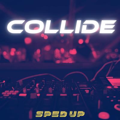 Collide (Sped Up)'s cover
