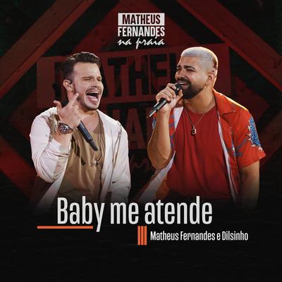 Baby Me Atende By Matheus Fernandes, Dilsinho's cover