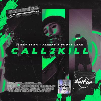 Call2Kill By Lazy Bear, Aleexs, BOOTY LEAK's cover