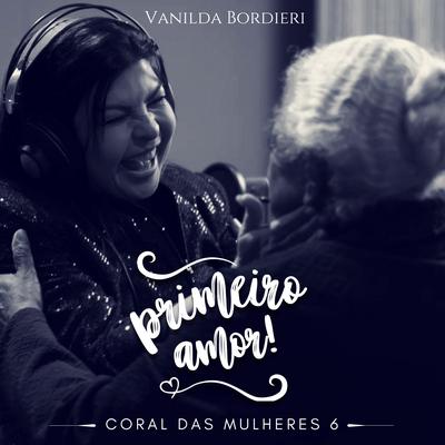 Coral das Mulheres 6: Primeiro Amor By Vanilda Bordieri's cover