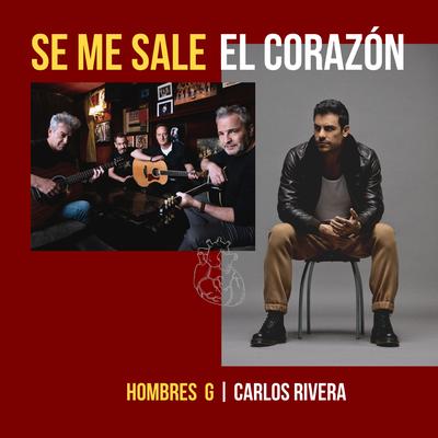 Se Me Sale El Corazón (feat. Carlos Rivera) By Hombres G, Carlos Rivera's cover