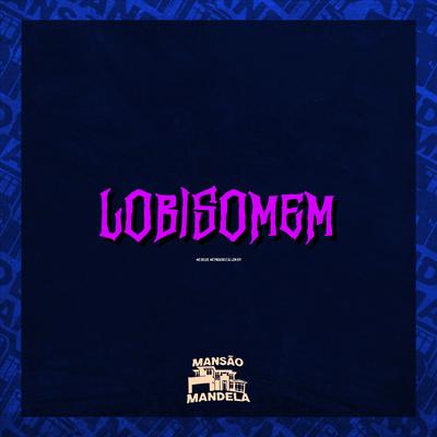 Lobisomem By Mc Delux, Mc Pikachu, DJ JZN 011's cover