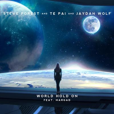 World Hold On (feat. Margad) By Steve Forest, Te Pai, Jaydan Wolf, Margad's cover