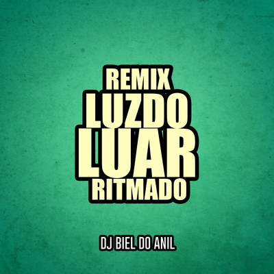 Remix Luz do Luar Ritmado By DJ Biel do Anil's cover