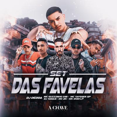 Set das Favelas (feat. DJ Tawan, Mc 2k & Mc Dom Lp) By Dj Dédda, MC Guizinho 018, Mc Taygger SP, DJ Tawan, Mc 2k, Mc Dom Lp's cover