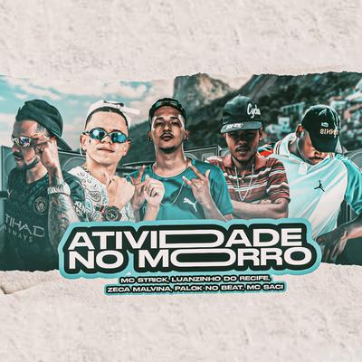 Atividade na Favela (feat. MC Saci & Palok no Beat) By Luanzinho do Recife, Mc Strick, Zeca malvina, MC Saci, Palok no Beat's cover