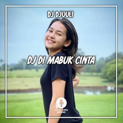 DJ Kurasa Ku Sedang Dimabuk Cinta - Di Mabuk Cinta's cover