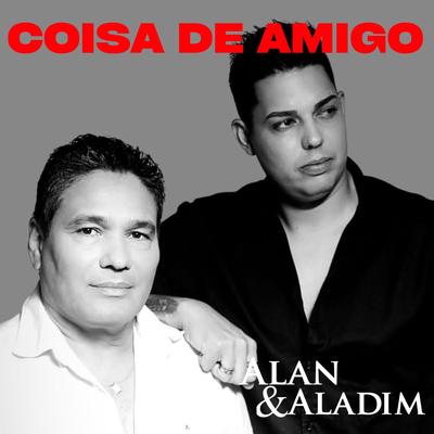 Coisa de Amigo By Alan E Aladim's cover