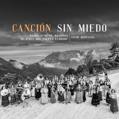 Canción Sin Miedo (Versión Ayuujk (Tlahuiltoltepec) / Español) By Banda Femenil Regional "Mujeres del Viento Florido", Vivir Quintana's cover