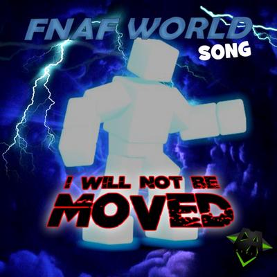 I Will Not Be Moved (Fnaf World Song) By Dagames's cover