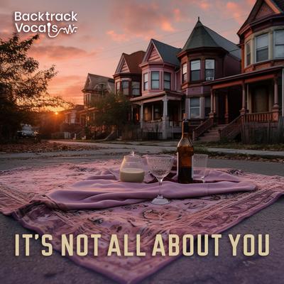 It's Not All About You By Backtrack's cover