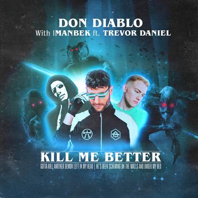 Kill Me Better (feat. Trevor Daniel) By Don Diablo, Imanbek, Trevor Daniel's cover