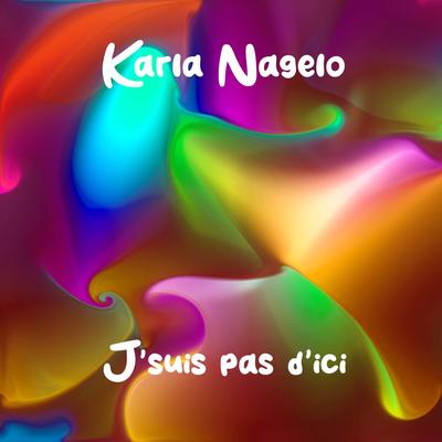 J'suis pas d'ici By Karla Nagelo's cover