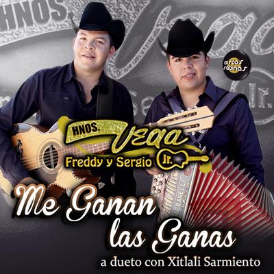 Me Ganan las Ganas (feat. Xitlali Sarmiento) By Hermanos Vega Jr., Xitlali Sarmiento's cover