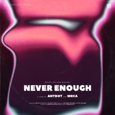 Never Enough By Antdot's cover