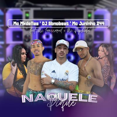 Naquele Pique (feat. Laryssa Real & MC Pipokinha) (feat. Laryssa Real & MC Pipokinha) By DJ SB no Beat, MC Juninho 244, Mc MK Dellas, Laryssa Real, MC Pipokinha's cover