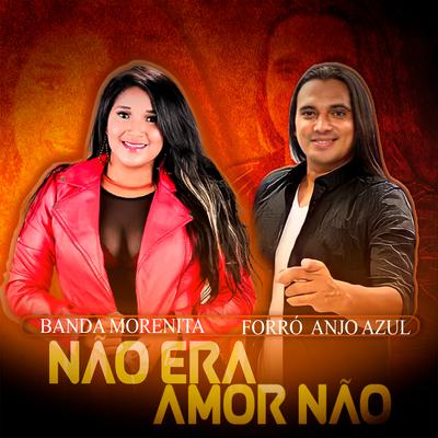 Não Era Amor Não By Forro Anjo Azul, Banda Morenita's cover