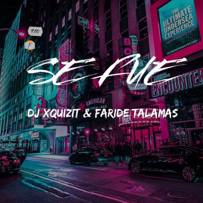 Se Fue (Original Mix) By DJ Xquizit, Faride Talamás's cover