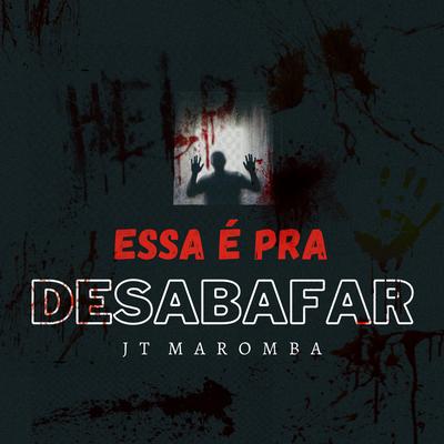 Essa É pra Desabafar By JT Maromba's cover