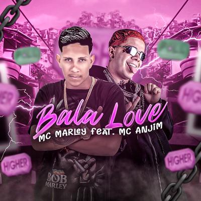 Bala Love (feat. MC Anjim) (feat. MC Anjim) (Brega Funk) By MC Marley, Mc Anjim's cover