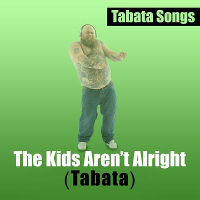 The Kids Aren't Alright (Tabata) By Tabata Songs's cover
