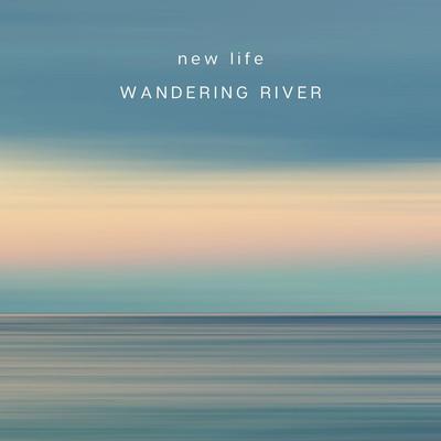 New Life By Wandering River's cover