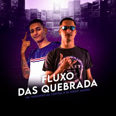 Fluxo das Quebrada By DJ Diego Mandu, MC Yaguinho da Capital's cover