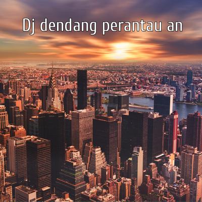 DJ Dendang perantauan's cover