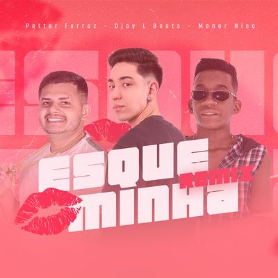 Esqueminha (Funk Remix) By Djay L Beats, Petter Ferraz, Menor Nico's cover