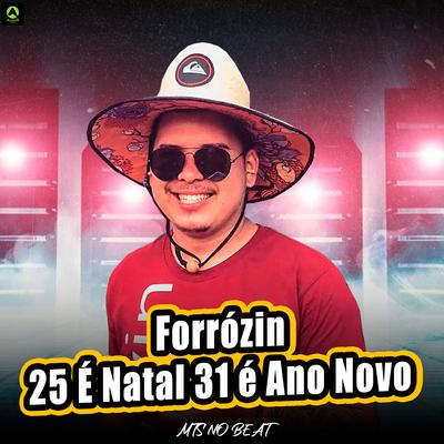 Forrózin 25 É Natal 31 É Ano Novo (feat. Mc Gw) (feat. Mc Gw) By MTS No Beat, Alysson CDs Oficial, Mc Gw's cover