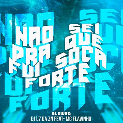 Não Sei pra Que Fui Soca Forte (Slowed)'s cover