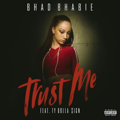 Trust Me (feat. Ty Dolla $ign) By Bhad Bhabie, Ty Dolla $ign's cover