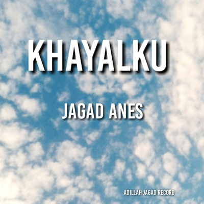 Khayalku By jagad ANES's cover