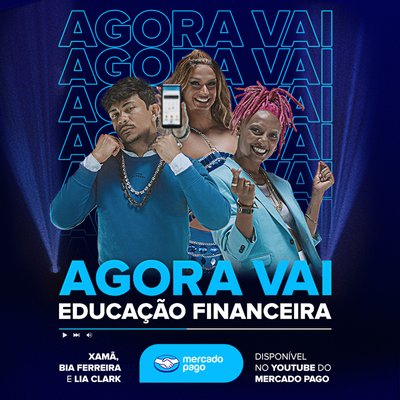 Agora Vai (Educação Financeira) By Mercado Pago, Xamã, Lia Clark, Bia Ferreira's cover