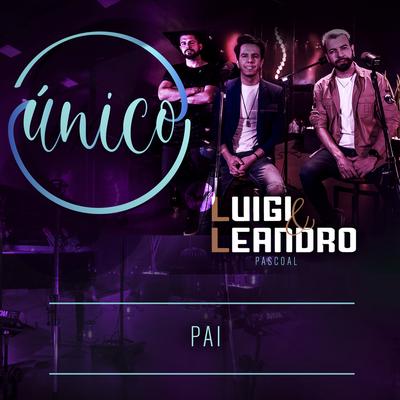 Único: Pai By Luigi e Leandro, Gabriel Pascoal, William Santos's cover