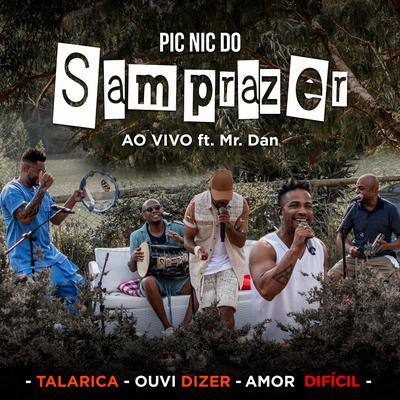 Pic Nic do Samprazer: Talarica / Ouvi Dizer / Amor Difícil (Ao Vivo) By Samprazer, Mr. Dan's cover