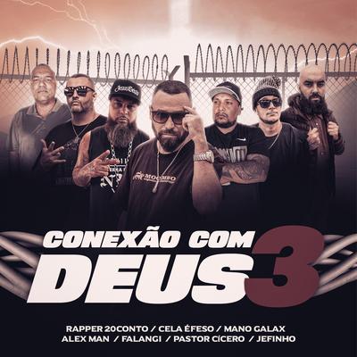 Conexão Com Deus 3 By Rapper 20conto, Jefinho, Mano Galax, Alex Man, Pastor Cícero, Cela Éfeso, Falangi's cover