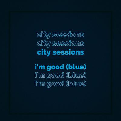 I'm Good (Blue) By City Sessions, Citycreed's cover