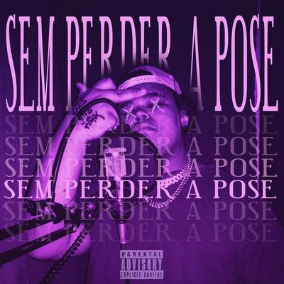 Sem Perder a Pose By Vexx's cover