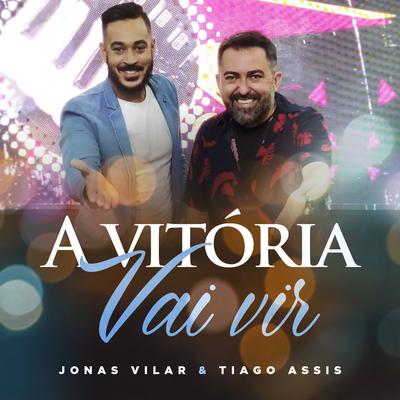 A Vitória Vai Vir By Jonas Vilar, Tiago Assis's cover