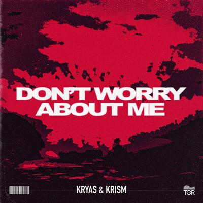 Don't Worry About Me By KRYAS, Krism's cover