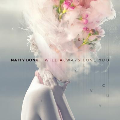 I Will Always Love You By Natty Bong's cover