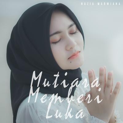 Mutiara Memberi Luka By Nazia Marwiana's cover