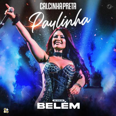 Paulinha (Ao Vivo) By Calcinha Preta's cover